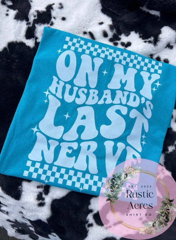On My Husband's Last Nerve | Shirt or Sweatshirt